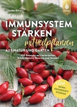 Immunsystem stärken mit Heilpflanzen aus Natur und Garten - Claudia Ritter