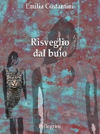 Risveglio dal buio - Emilia Costantini