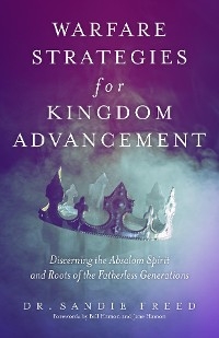 Warfare Strategies for Kingdom Advancement -  Dr. Sandie Freed