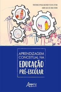 Aprendizagem Conceitual na Educação Pré-Escolar - Terezinha Paula Machado Esteves de Ottoni, Marta Sueli Faria de Sforni
