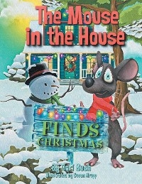 Mouse in the House Finds Christmas -  Dori Bush