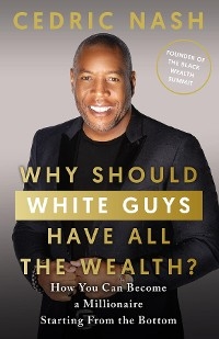 Why Should White Guys Have All the Wealth? -  Cedric Nash