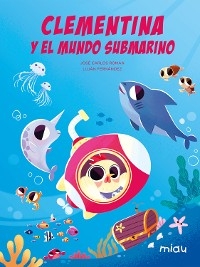 Clementina y el mundo submarino - José Carlos Román