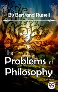 The Problems of Philosophy - Bertrand Russell