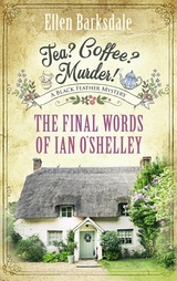 Tea? Coffee? Murder! - The Final Words of Ian O'Shelley -  Ellen Barksdale