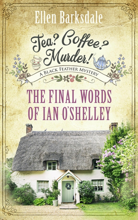 Tea? Coffee? Murder! - The Final Words of Ian O'Shelley -  Ellen Barksdale