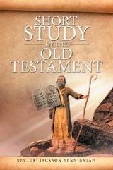 Short Study of the Old Testament -  Rev. Dr. Jackson Yenn-Batah