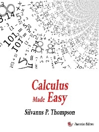 Calculus Made Easy - Silvanus P. Thompson