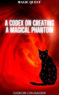 Magic Quest: A Codex on Creating a Magical Phantom - Gideon Crusader