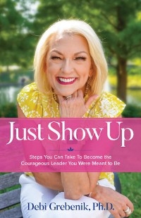 Just Show Up - Debi Grebenik