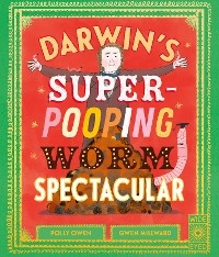 Darwin's Super-Pooping Worm Spectacular - Polly Owen