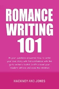 Romance Writing 101 -  Hackney and Jones