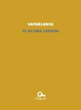 Le ultime lezioni - José Raúl Capablanca