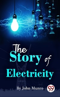 The Story Of Electricity -  John Munro