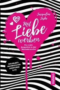 Mit Liebe werben - Jacqueline Jeske