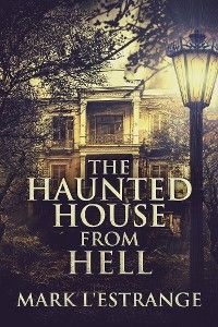 The Haunted House From Hell - Mark L'Estrange