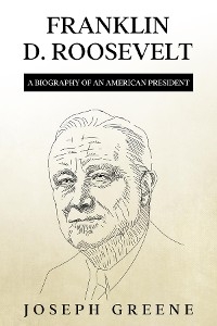 Franklin D. Roosevelt -  Joseph Greene