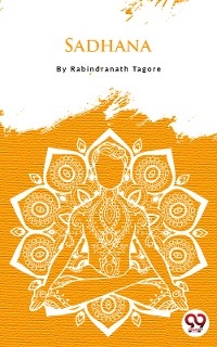 Sadhana - Rabindranath Tagore