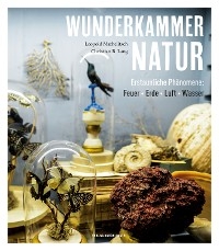 Wunderkammer Natur - Leopold Mathelitsch, Christian B. Lang