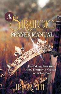 Strategic Prayer Manual -  Lisa R. Jett