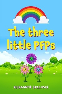 The three little PFPs - Elizabeth Sullivan