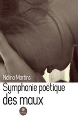 Symphonie poétique des maux - Nélina Martins