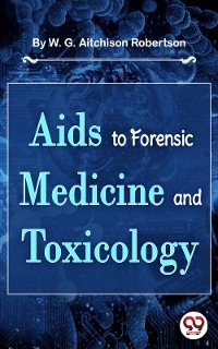 Aids To Forensic Medicine And Toxicology -  W. G. Aitchison Robertson