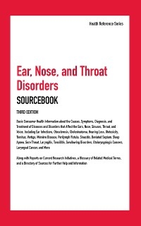 Ear, Nose, and Throat Disorders Sourcebook, 3rd Ed.