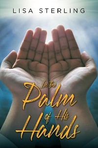 In the Palm of His Hands -  Lisa Sterling