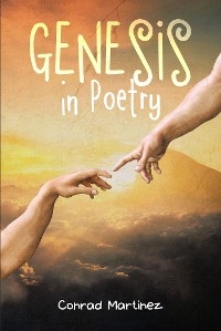 Genesis in Poetry -  Conrad Martinez