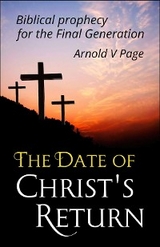 Date of Christ's Return -  Arnold V Page
