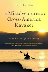 Misadventures of a Cross-America Kayaker -  Hank Landau