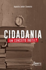 Cidadania: Um Conceito Inútil? - Augusto Junior Clemente