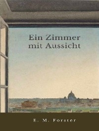 Ein Zimmer mit Aussicht - E. M. Forster