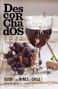 Descorchados 2022 Guide to the wines of Chile - Patricio Tapia