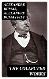 The Collected Works - Alexandre Dumas, Alexandre Dumas Fils