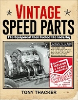 Vintage Speed Parts: The Equipment That Fueled the Industry -  Tony Thacker