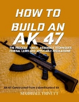 HOW TO BUILD AN AK 47 -  MARSHALL TRIVETT