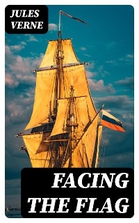 Facing the Flag - Jules Verne
