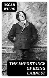 The Importance of Being Earnest - Oscar Wilde