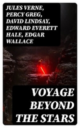 Voyage Beyond the Stars - Jules Verne, Percy Greg, David Lindsay, Edward Everett Hale, Edgar Wallace, H. G. Wells, Stanley G. Weinbaum, Malcolm Jameson, Otis Adelbert Kline