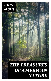 The Treasures of American Nature - John Muir
