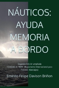 Náuticos: Ayuda memoria a bordo Segunda Edición Ampliada - Ernesto Felipe Davison Briñon