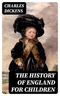 The History of England for Children - Charles Dickens