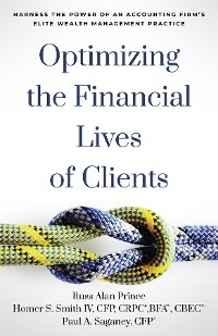 Optimizing the Financial Lives of Clients - Russ Alan Prince, CFP CRPC Smith IV, CFP Paul A. Saganey