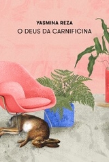 O Deus da Carnificina  - Yasmina Reza