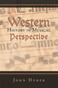 Western History in Musical Perspective -  John Huber