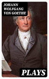 Plays - Johann Wolfgang von Goethe