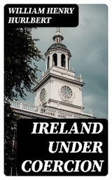 Ireland under Coercion - William Henry Hurlbert