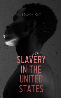 Slavery in the United States - Charles Ball